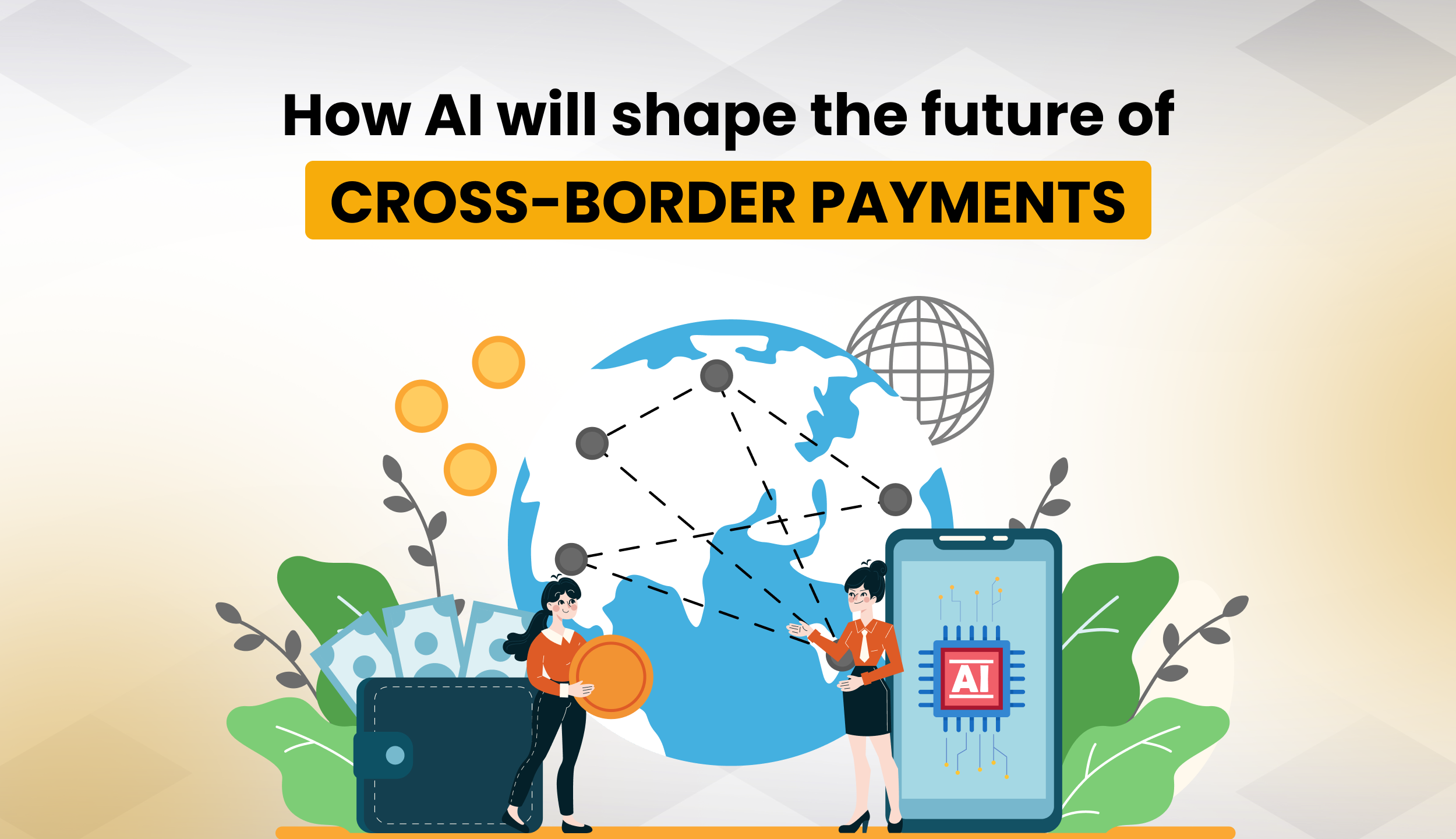 How AI will shape the future of cross-border payments for Money Services Businesses